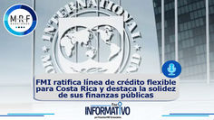 FMI ratifica línea de crédito flexible para Costa Rica y destaca la solidez de sus finanzas públicas