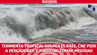 Tormenta Tropical golpea el país, CNE pide a pescadores y turistas tomar medidas
