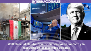 Wall Street al Minuto: Invertir en tiempos de conflicto y la respuesta de los mercados globales