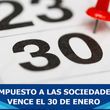 Impuesto a las sociedades vence este 30 de enero