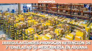 Irregularidades provocan retención de 7 toneladas de mercadería importada
