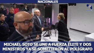 Michael Soto se une a Fuerza Élite y dos ministros ya se sometieron al polígrafo