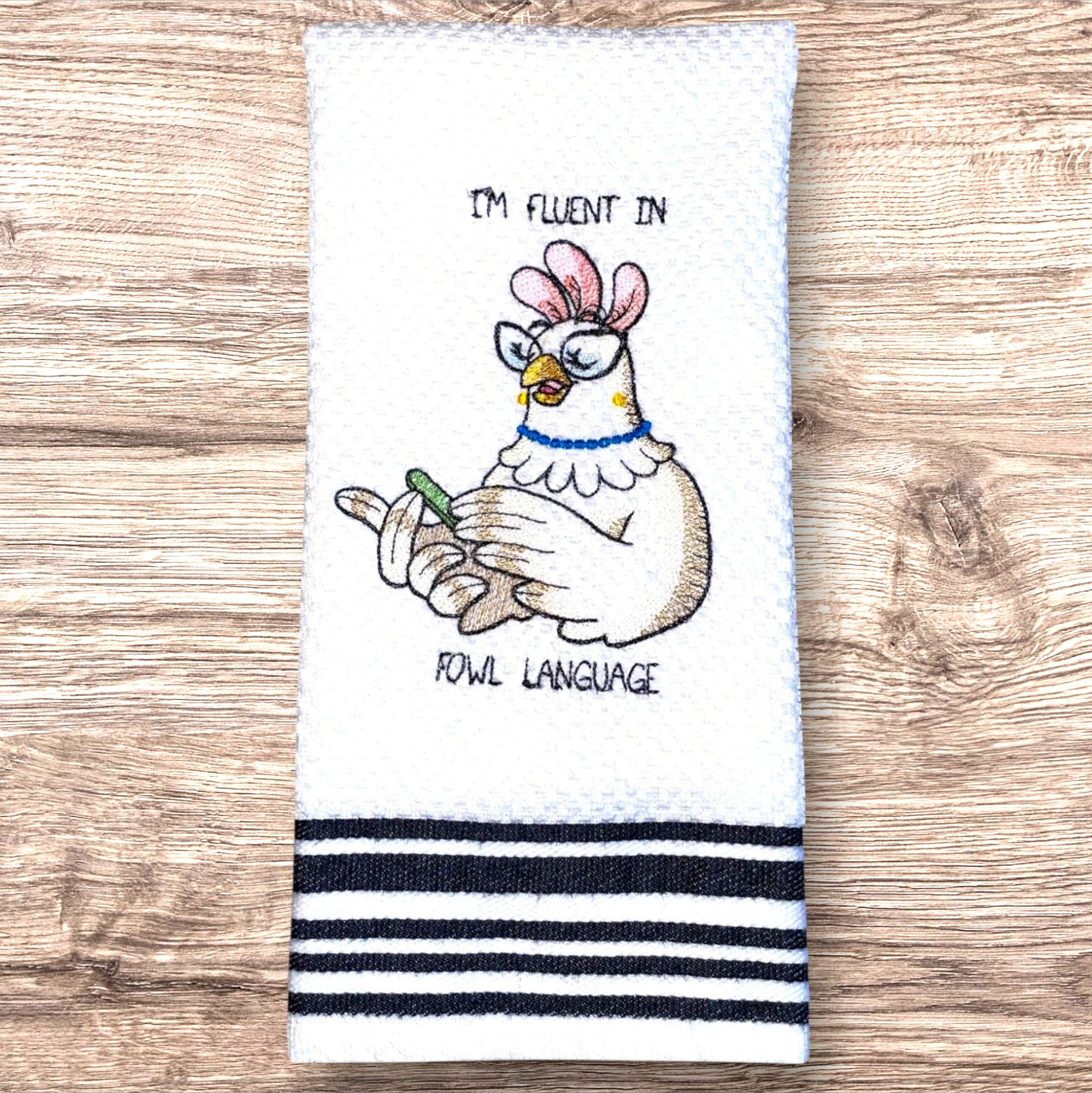 I’m Fluent In Fowl Language- Embroidered Kitchen Towel