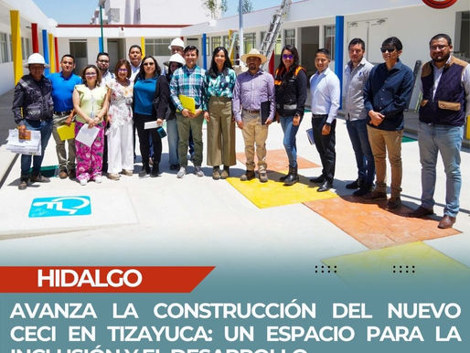 AVANZA LA CONSTRUCCIÓN DEL NUEVO CECI EN TIZAYUCA: UN ESPACIO PARA LA INCLUSIÓN Y EL DESARROLLO.