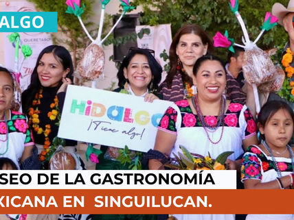 MUSEO DE LA GASTRONOMÍA MEXICANA EN SINGUILUCAN: UN REFERENTE DE LA RIQUEZA CULINARIA DEL PAÍS.