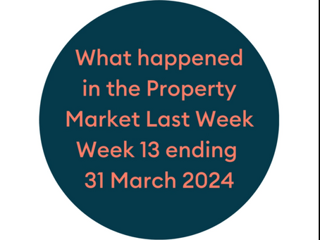 What happened in the property market last week. Week 13 Ending 31 March 2024.    property statistics