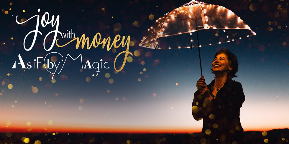 Joy with Money As If By Magic