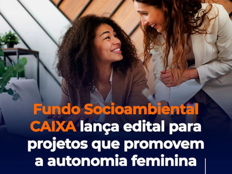Edital apoia projetos que fomentem autonomia feminina