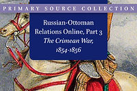 Russian-Ottoman Relations, Part 3: The Crimean War 1854–1856