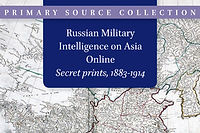 Russian Military Intelligence on Asia Online: Secret Prints, 1883–1914