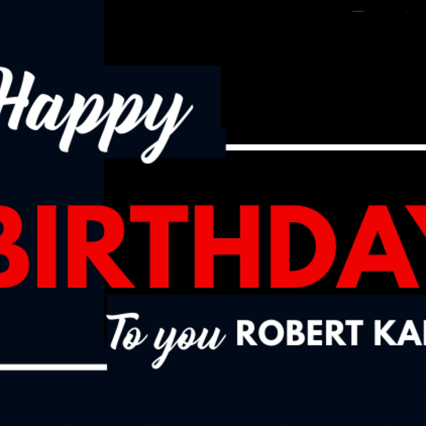 Sunday 3/7: Happy Birthday Robert Kane!