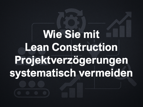 Illustration eines Lean-Management-Konzepts mit klaren Prozessen, Visualisierung und Teamabstimmung im Bauwesen