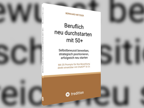 Buchcover „Beruflich neu durchstarten mit 50+“ von Bernhard Metzger – Ratgeber zur strategischen Bewerbung, beruflichen Neuorientierung und KI-gestützten Bewerbungstools für Menschen über 50