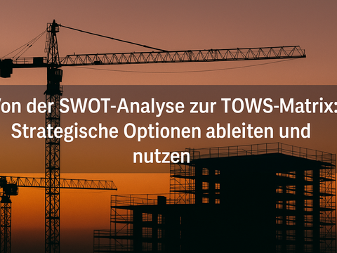 TOWS-Matrix als Strategieinstrument für Bau- und Immobilienprojekte, visualisiert als übersichtliche 4-Felder-Matrix mit Stärken, Schwächen, Chancen und Risiken.