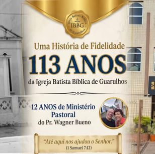 IBBG celebra 113 anos de fundação e 12 anos de ministério do Pr. Wagner Bueno
