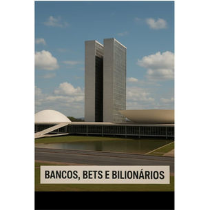 Maioria dos Deputados Federais votaram a favor dos Bancos, Bets e Bilionários 