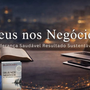 Deus nos negócios: Liderança saudável, resultado sustentável