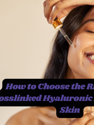 How to Choose the Right Non-Crosslinked Hyaluronic Acid for Your Skin