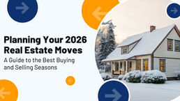 Planning Your 2026 Real Estate Moves: A Guide to the Best Buying and Selling Seasons
