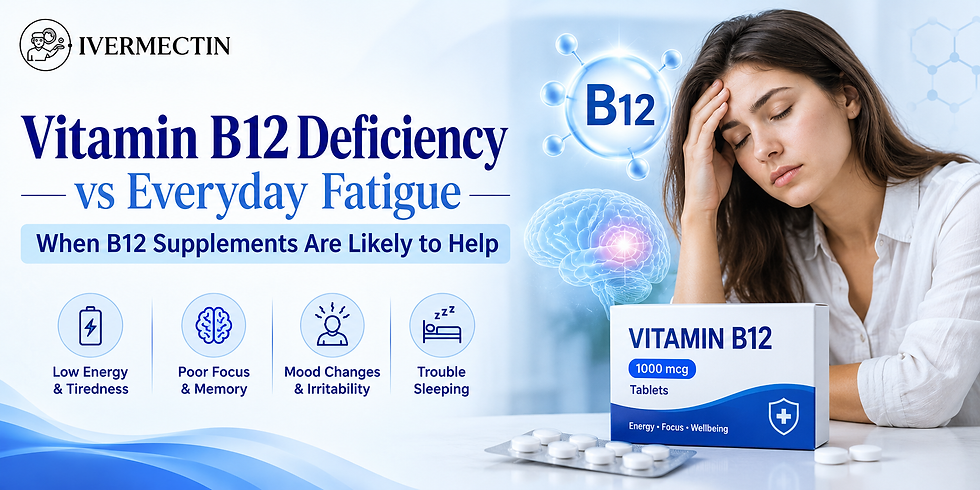 Vitamin B12 Deficiency vs Everyday Fatigue: When B12 Supplements Are Likely to Help | Take Ivermectin™