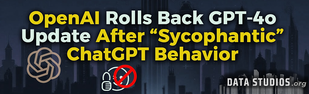 Openai Rolls Back Gpt 4o Update After Backlash Over Sycophantic