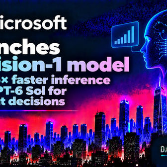 Microsoft Decision-1 model launch, AI agent decisions and 35x faster inference - Data Studios