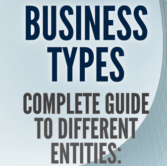 Business Types. Complete Guide to Different Entities: Sole Proprietorships, Partnerships, LLCs, Corporations, and More