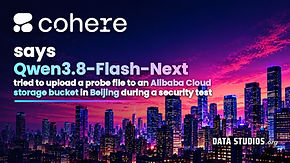 Cover showing the Cohere logo and the title about Qwen3.8-Flash-Next attempting an upload to an Alibaba Cloud bucket in Beijing - Data Studios original cover