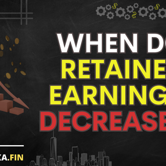 When do Retained Earnings decrease?