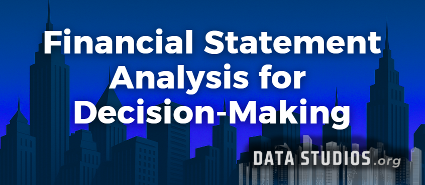 Financial Statement Analysis for Decision-Making: Ratios, Trends, and Practical Interpretation