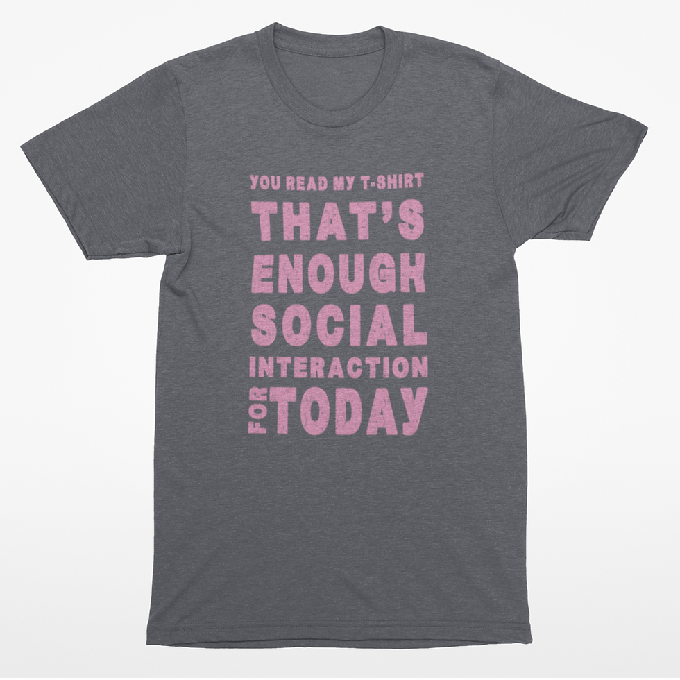 Thumbnail: That's Enough Social Interaction for Today T-Shirt