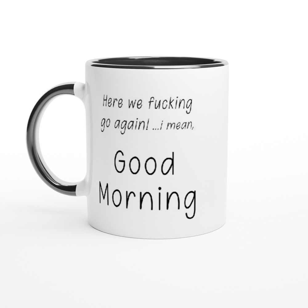 Here We Go Again Morning Work Office Banter Funny 11oz Coffee Mug
