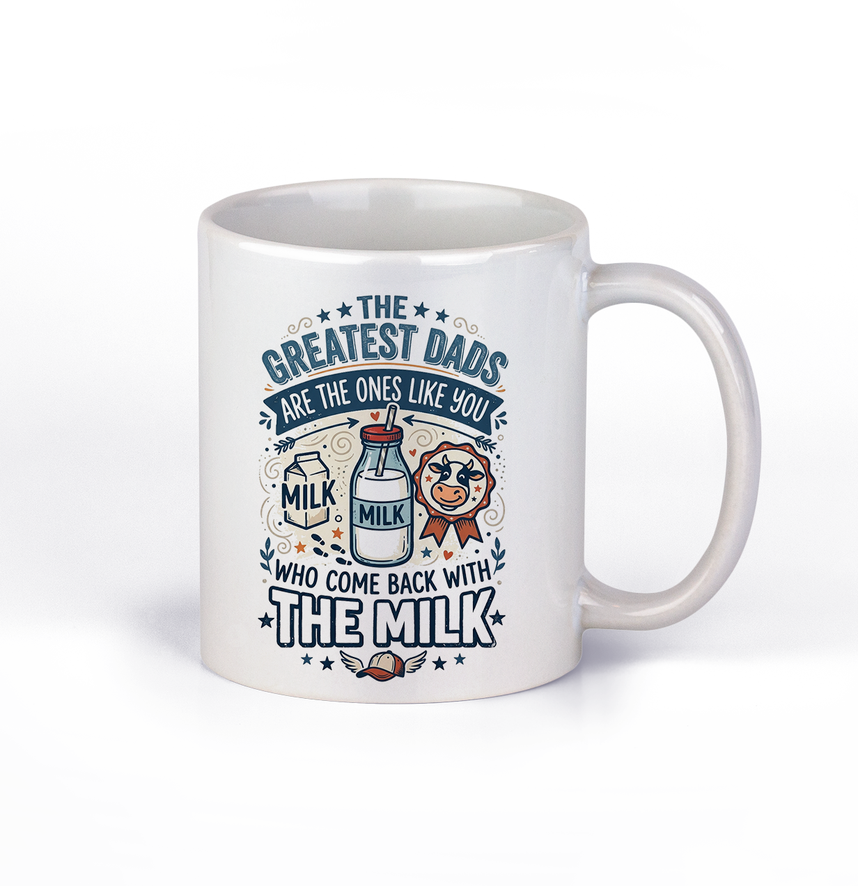 White ceramic mug with text reading The Greatest Dads Are The Ones Like You Who Come Back With The Milk with a cow logo.