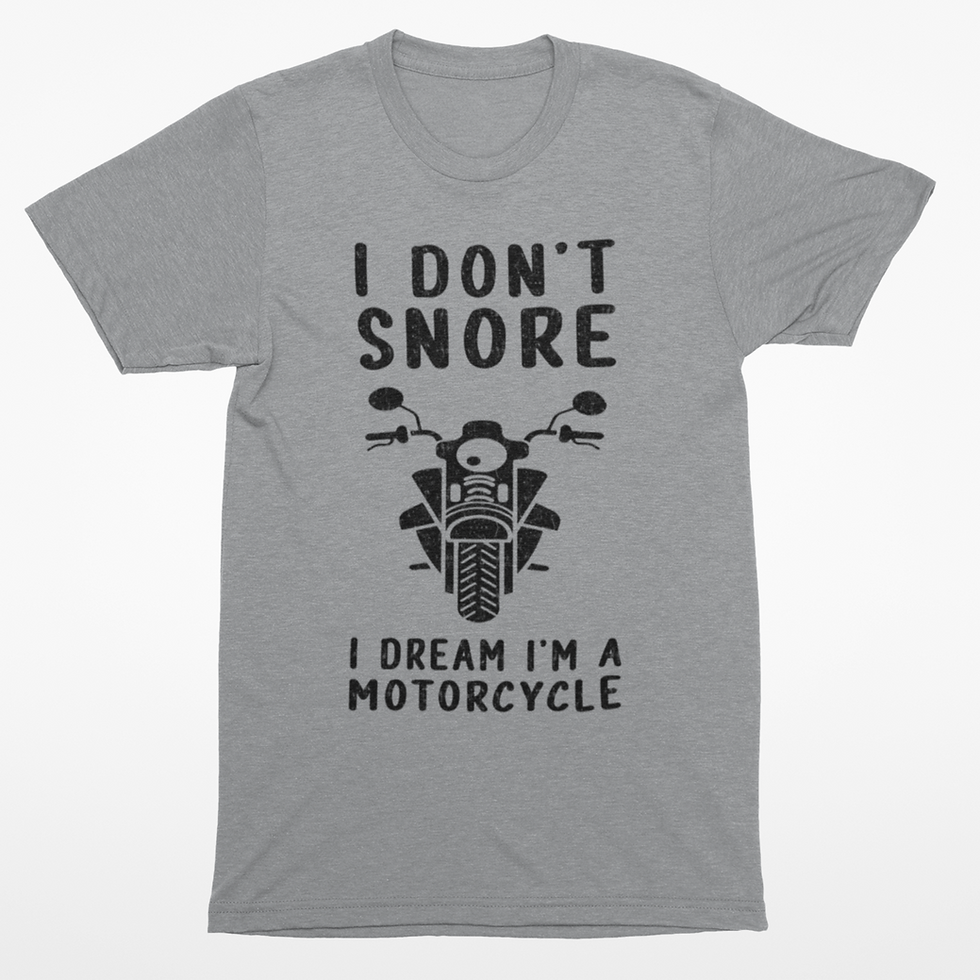 Thumbnail: I Don't Snore I Dream I'm a Motorcycle T-Shirt