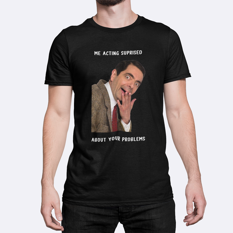 Thumbnail: Funny Mr Bean T-Shirt Sarcastic Acting Suprised about Your Problems