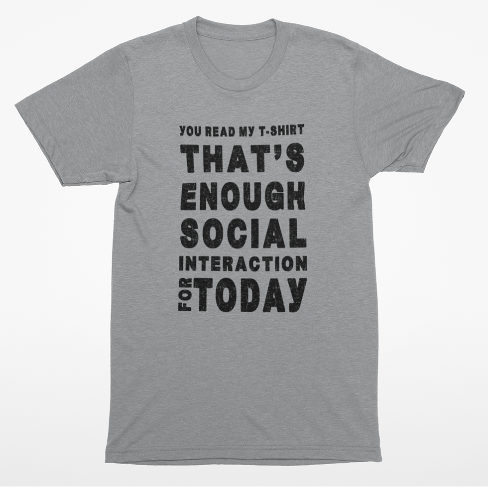 Thumbnail: That's Enough Social Interaction for Today T-Shirt