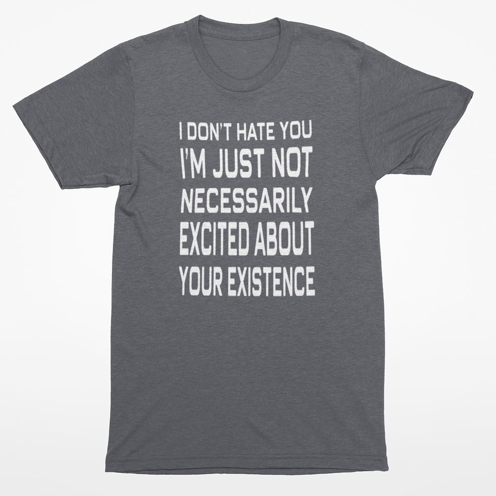 Thumbnail: I Don't Hate You T-Shirt