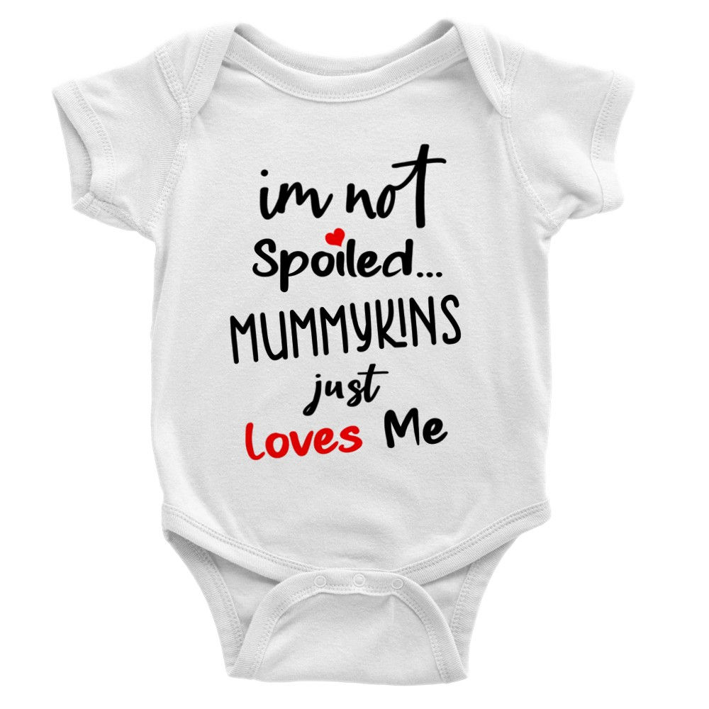 I'm Not Spoiled, My Mummykins Just Loves Me Baby Gift Short-Sleeve Onesie