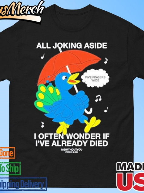 VenusMerch - Official Cardiff Betsy All Joking Aside I Often Wonder If I’ve Already Died T-shirts