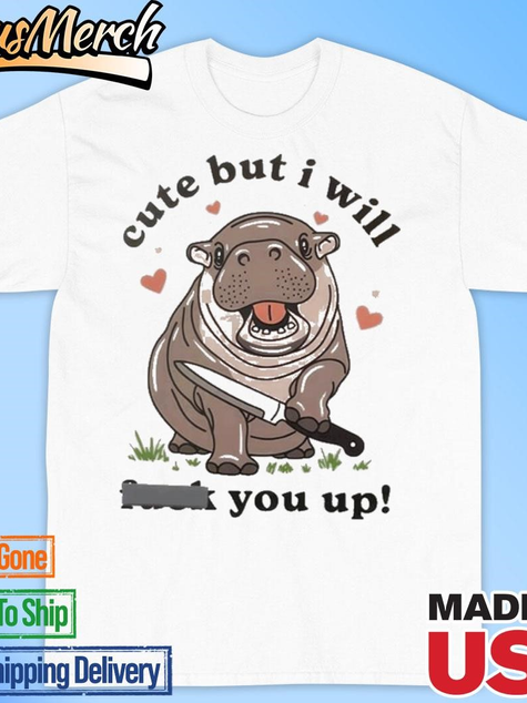 VenusMerch - Official Moodeng Cute But I Will You Up T-shirts