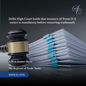 Gavel placed beside a heap of legal forms, withe the case name, "Rakesh Mittal vs. Tegistrar of Trademarks" written in the bottom left corner and the heading "Delhi High Court holds that issuance of Form O-3 Notice is mandatory before removing trademark