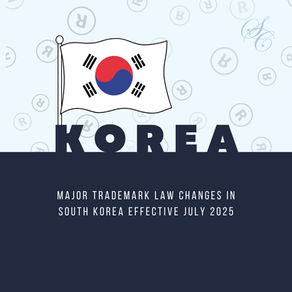 Major Trademark Law Changes in South Korea Effective July 2025
