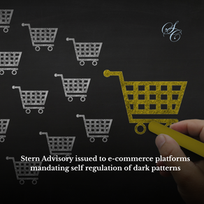 Stern Advisory issued to e-commerce platforms mandating self-regulation of Dark Patterns