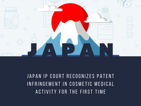 Japan IP Court Recognizes Patent Infringement in Cosmetic Medical Activity for the First Time