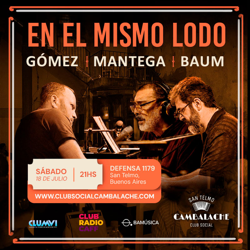 SABADO 18 DE JULIO - 21 HS - GOMEZ & MANTEGA & BAUM