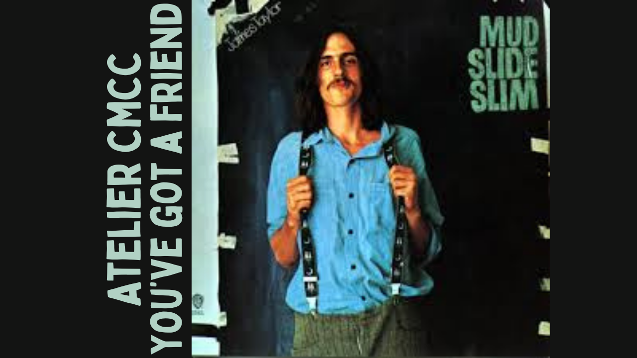 Guide Atelier CMCC - You've got a friend - James Taylor