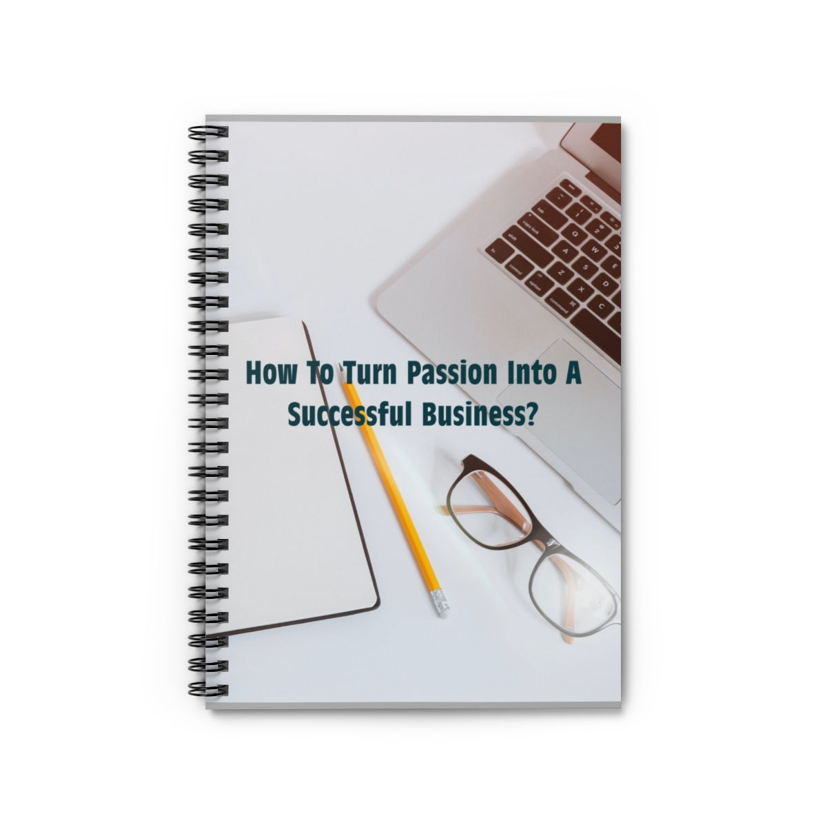 Turn Passion Into A Business Spiral Notebook - Ruled Line