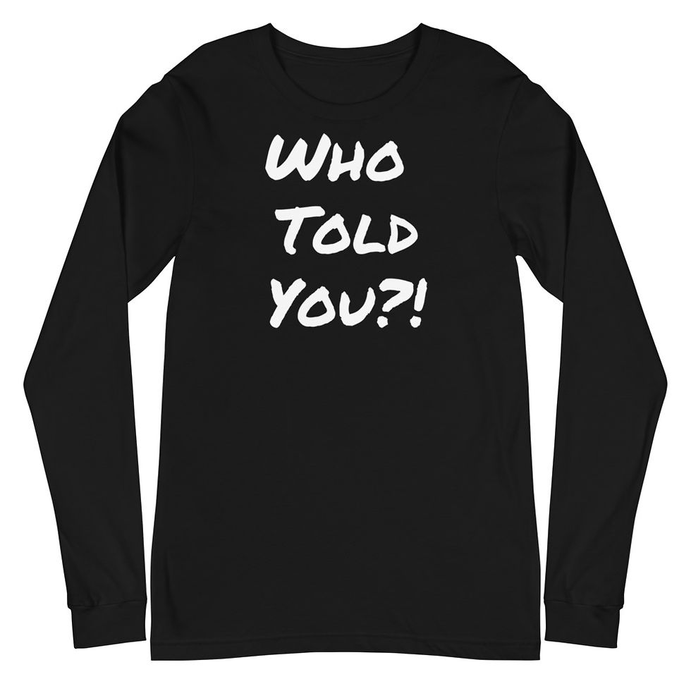Thumbnail: Men's Premium Long Sleeve Tee - Who Told You?!
