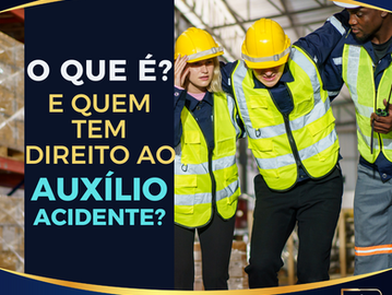 O que é e Quem Tem Direito ao Auxílio-Acidente?