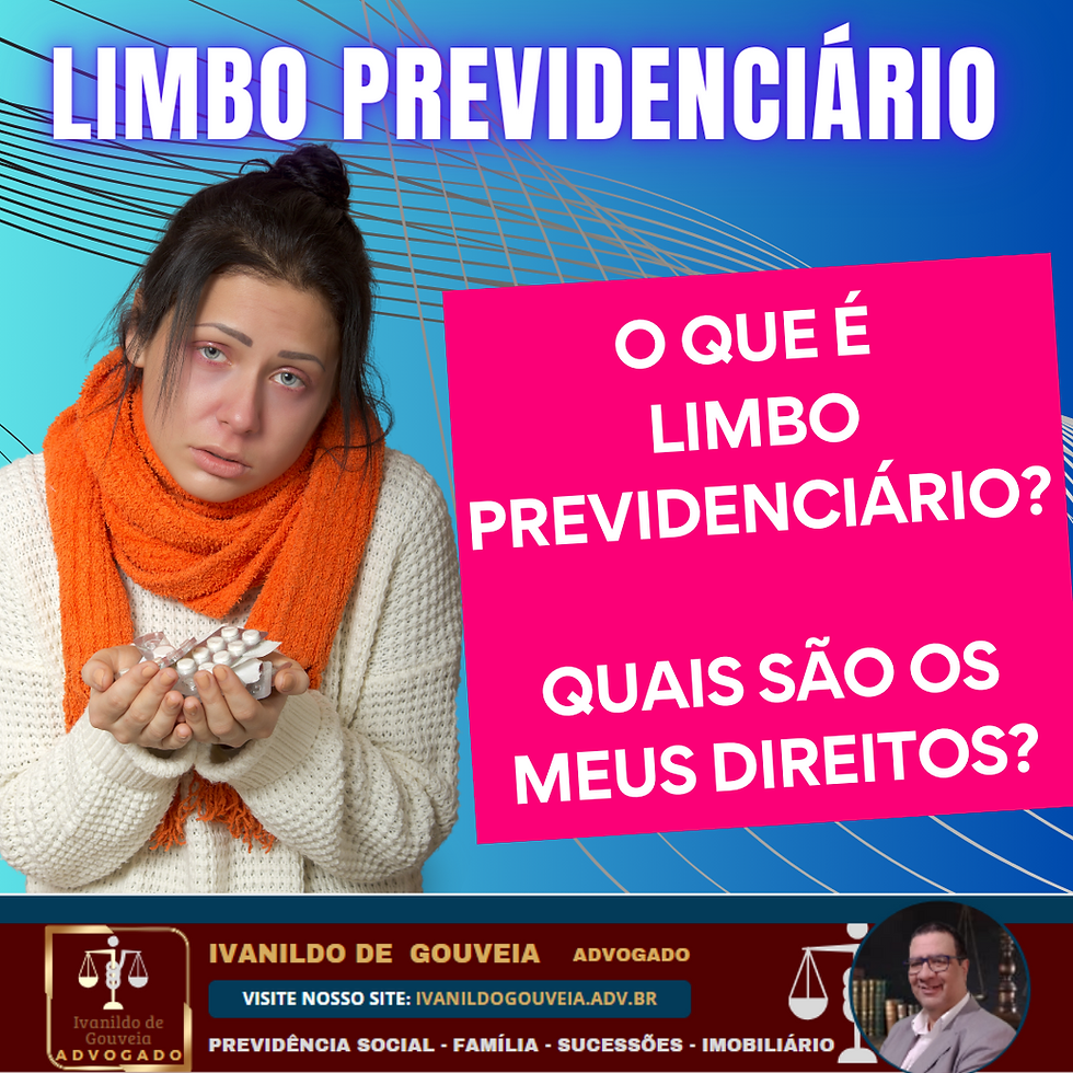 LIMBO PREVIDENCIÁRIO - IVANILDO DE GOUVEIA - ADVOGADO